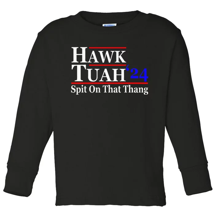 Hawk Tuah Spit On That Thing Presidential Candidate Parody Toddler Long Sleeve Shirt