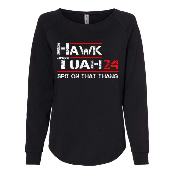 Hawk Tuah Spit On That Thing Presidential Candidate Parody Womens California Wash Sweatshirt