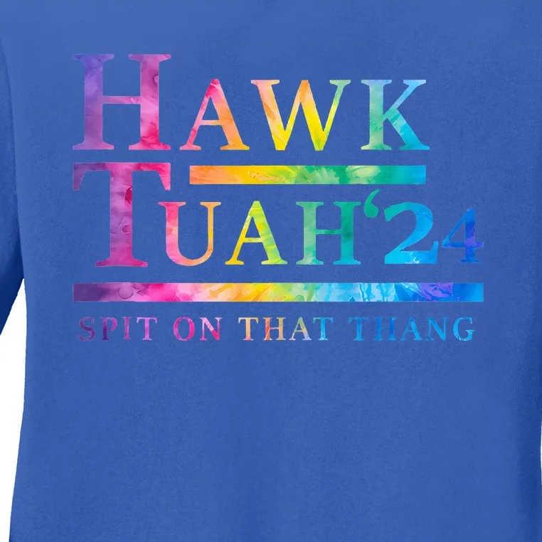 Hawk Tush Spit On That Thing Presidential Candidate Ladies Long Sleeve Shirt