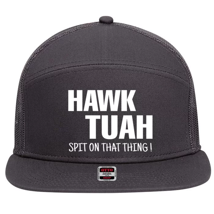 Hawk Tuah... Spit On That Thing Gift 7 Panel Mesh Trucker Snapback Hat