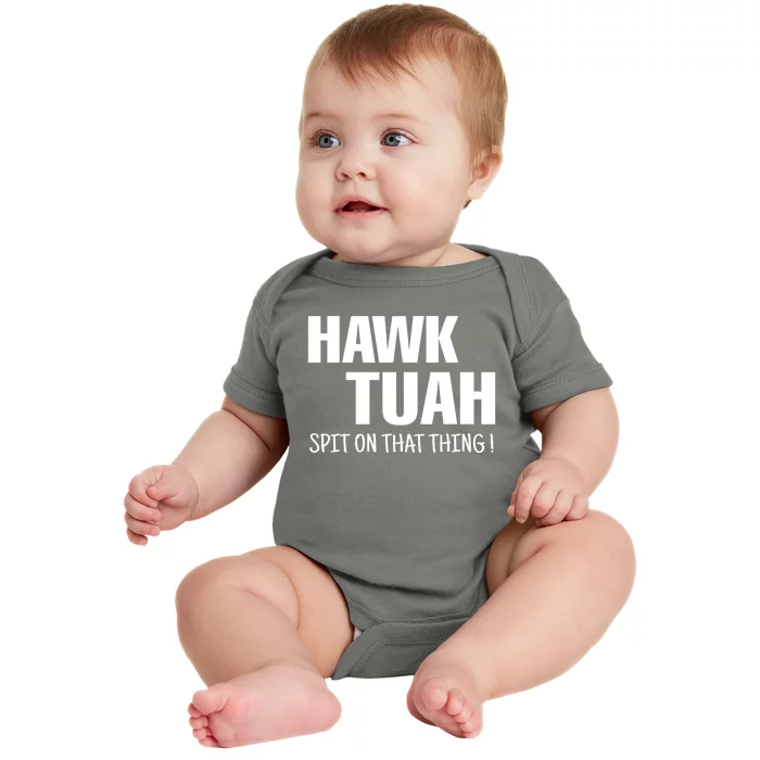 Hawk Tuah... Spit On That Thing Gift Baby Bodysuit