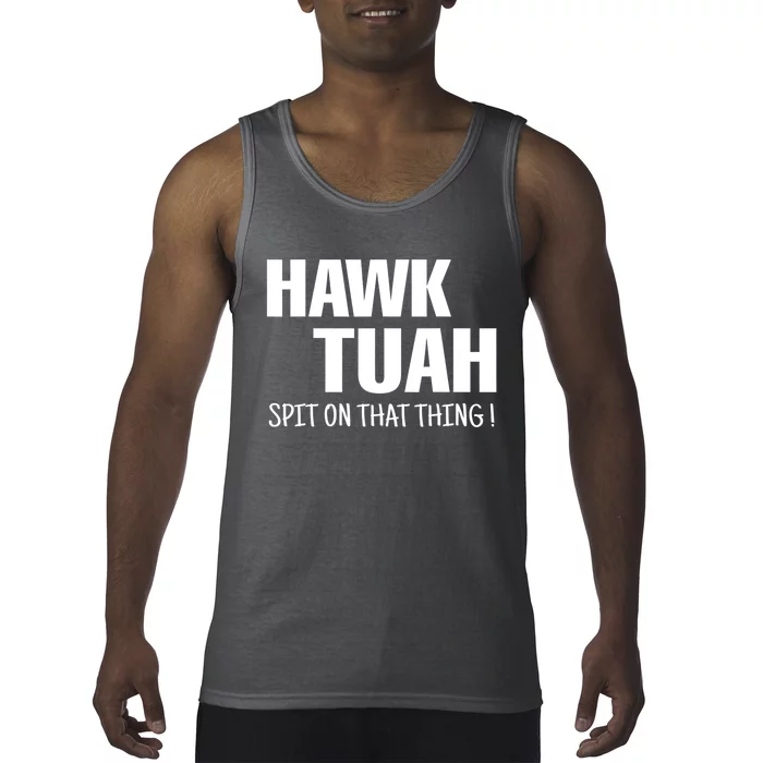 Hawk Tuah... Spit On That Thing Gift Tank Top