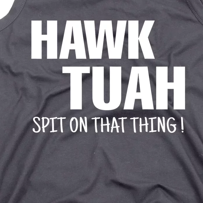 Hawk Tuah... Spit On That Thing Gift Tank Top