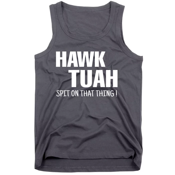 Hawk Tuah... Spit On That Thing Gift Tank Top