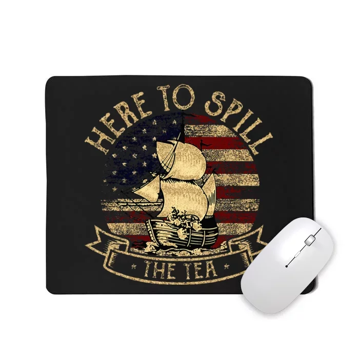 Here To Spill The Tea 4th Of July American Patriotic Vintage Mousepad