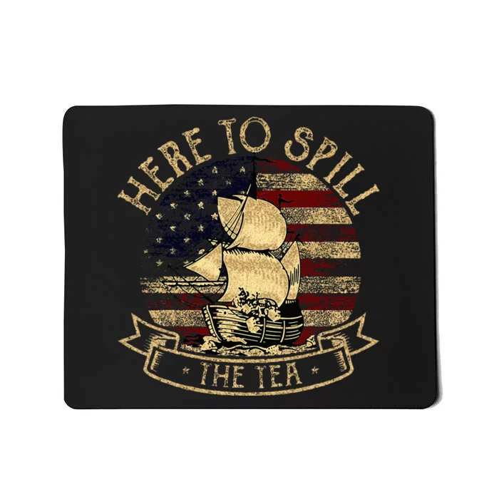 Here To Spill The Tea 4th Of July American Patriotic Vintage Mousepad