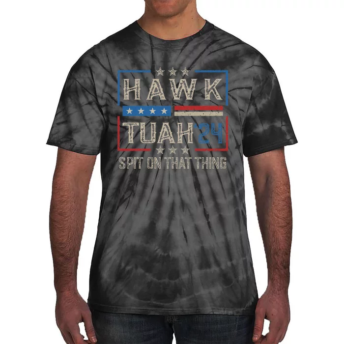 Hawk Tush Spit On That Thing 2024 Parody Tie-Dye T-Shirt