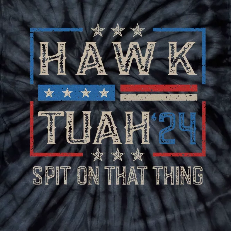 Hawk Tush Spit On That Thing 2024 Parody Tie-Dye T-Shirt