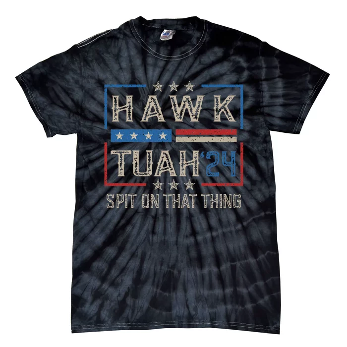 Hawk Tush Spit On That Thing 2024 Parody Tie-Dye T-Shirt