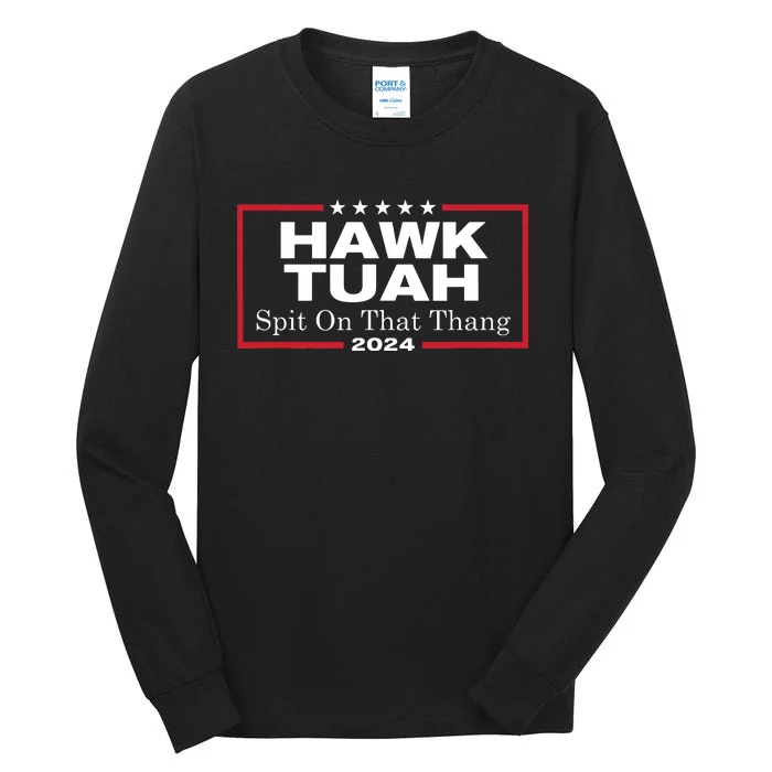 Hawk Tush Spit On That Thang Presidential Candidate Parody Tall Long Sleeve T-Shirt