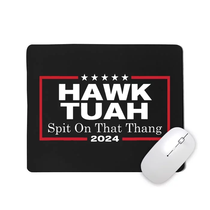 Hawk Tush Spit On That Thang Presidential Candidate Parody Mousepad