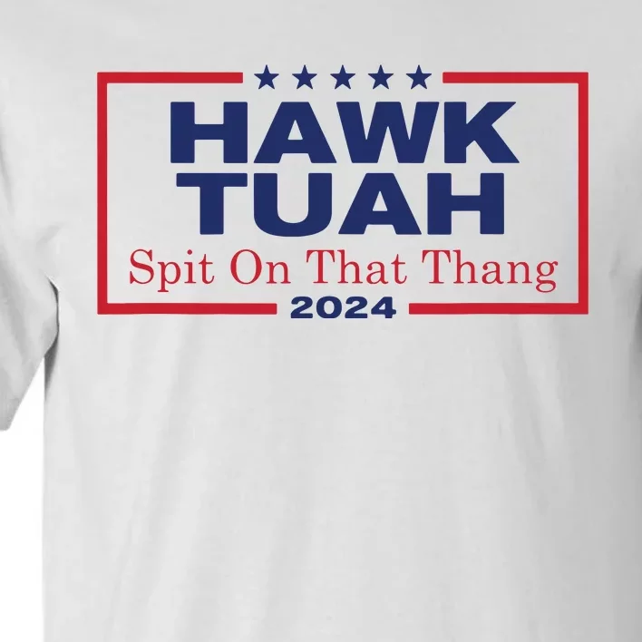 Hawk Tush Spit On That Thang Viral Election Parody Tall T-Shirt