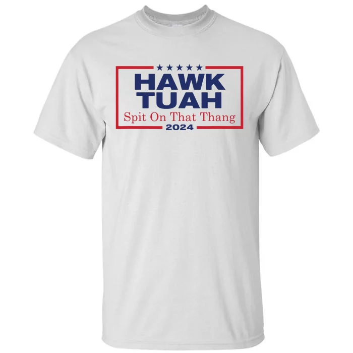 Hawk Tush Spit On That Thang Viral Election Parody Tall T-Shirt