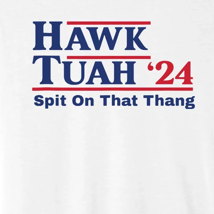 Hawk Tush Spit On That Thing Viral Election Parody ChromaSoft Performance T-Shirt