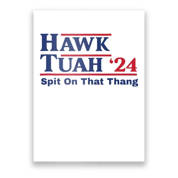 Hawk Tush Spit On That Thing Viral Election Parody Poster