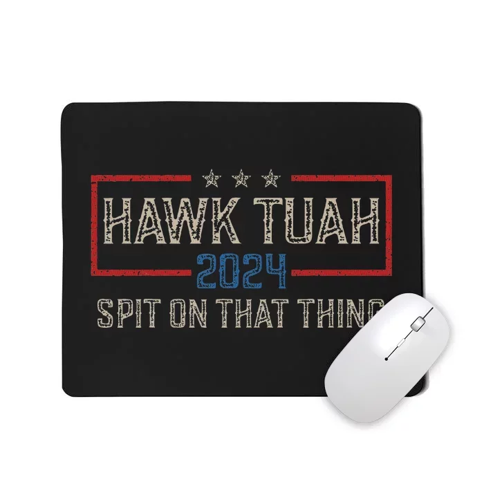 Hawk Tush Spit On That Thing 2024 Parody Mousepad