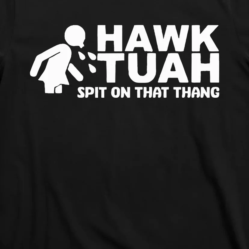 Hawk Tuah Spit On That Thang Funny Interview T-Shirt