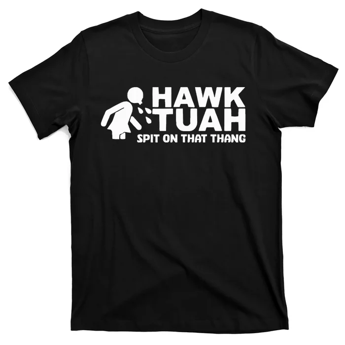 Hawk Tuah Spit On That Thang Funny Interview T-Shirt