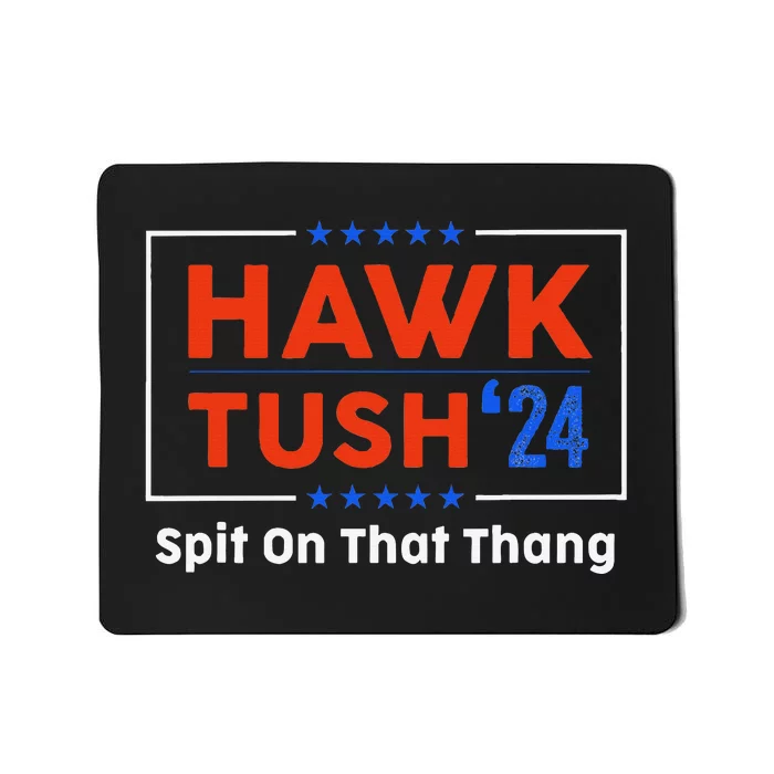 Hawk Tush Spit On That Thing Presidential Candidate Parody Mousepad