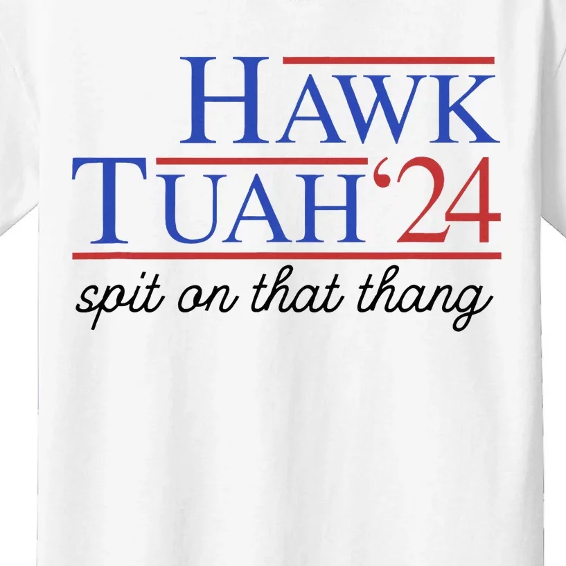 Hawk Tuah Spit On That Thing For Funny President 2024 Kids T-Shirt