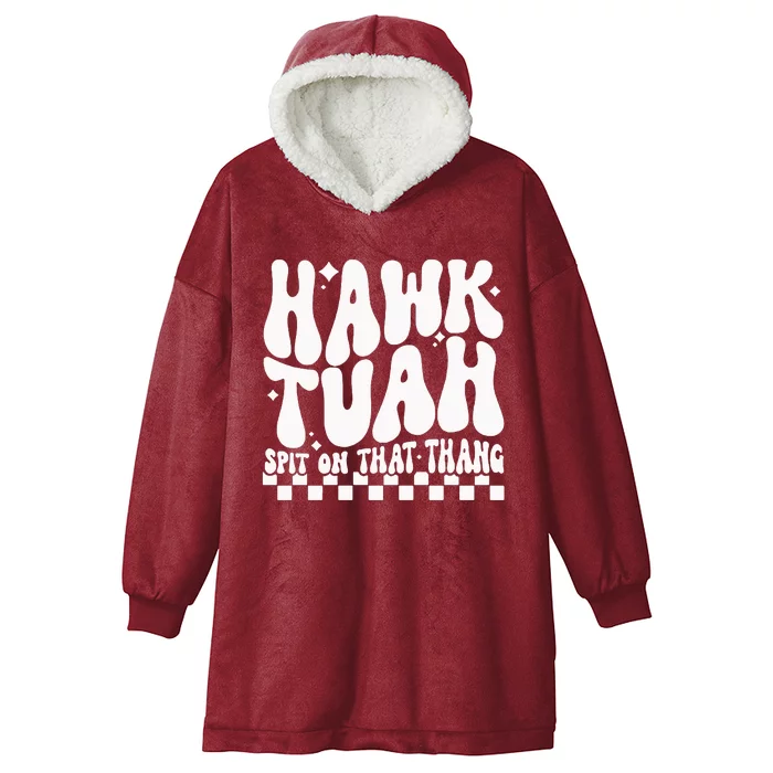 Hawk Tuah Spit On That Thing Hooded Wearable Blanket