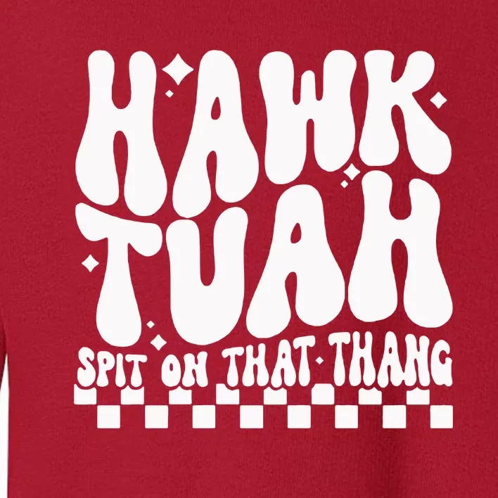 Hawk Tuah Spit On That Thing Toddler Sweatshirt