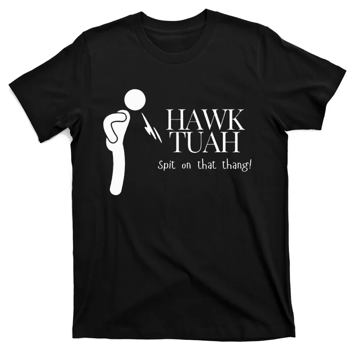 Hawk Tuah Spit On That Thang T-Shirt