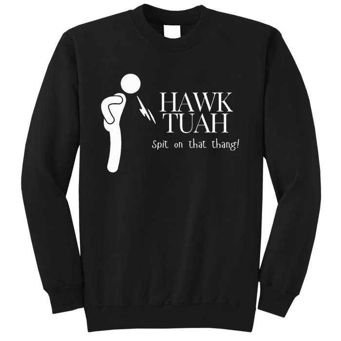 Hawk Tuah Spit On That Thang Tall Sweatshirt