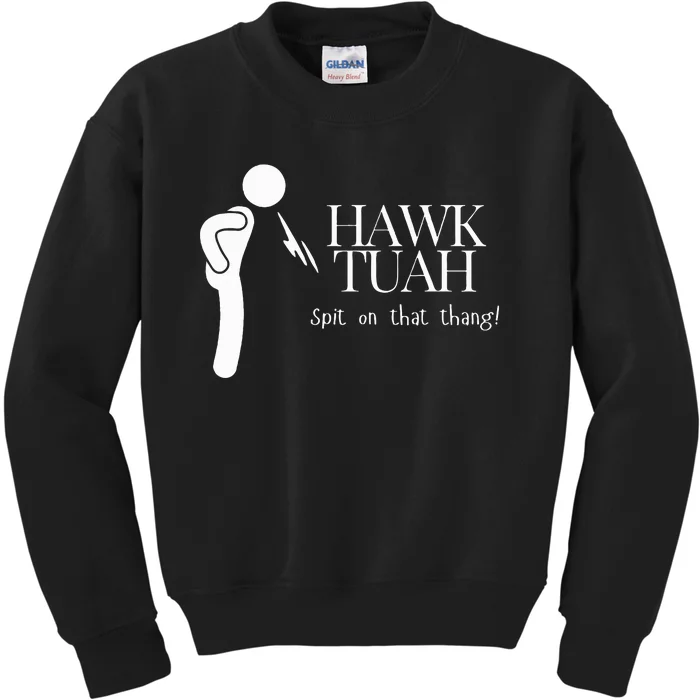 Hawk Tuah Spit On That Thang Kids Sweatshirt