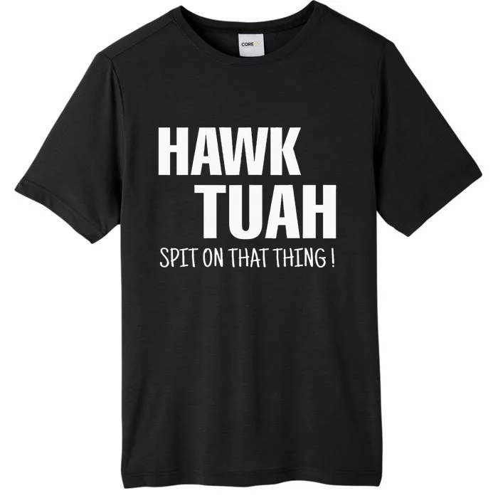 Hawk Tuah... Spit On That Thing ChromaSoft Performance T-Shirt