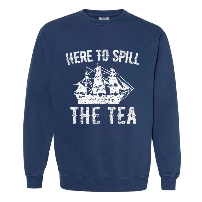 Here To Spill The Tea Us Patriotic Pride Garment-Dyed Sweatshirt