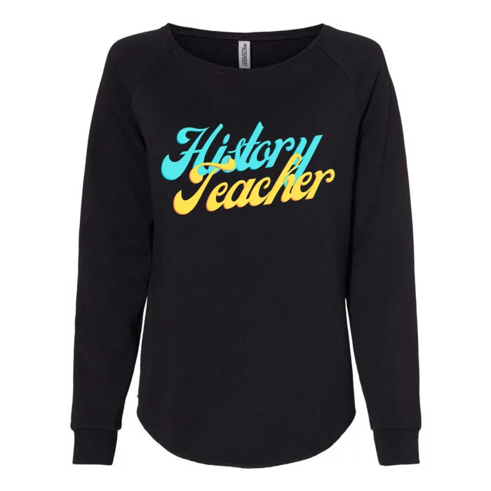 History Teacher Social Studies Teacher Womens California Wash Sweatshirt