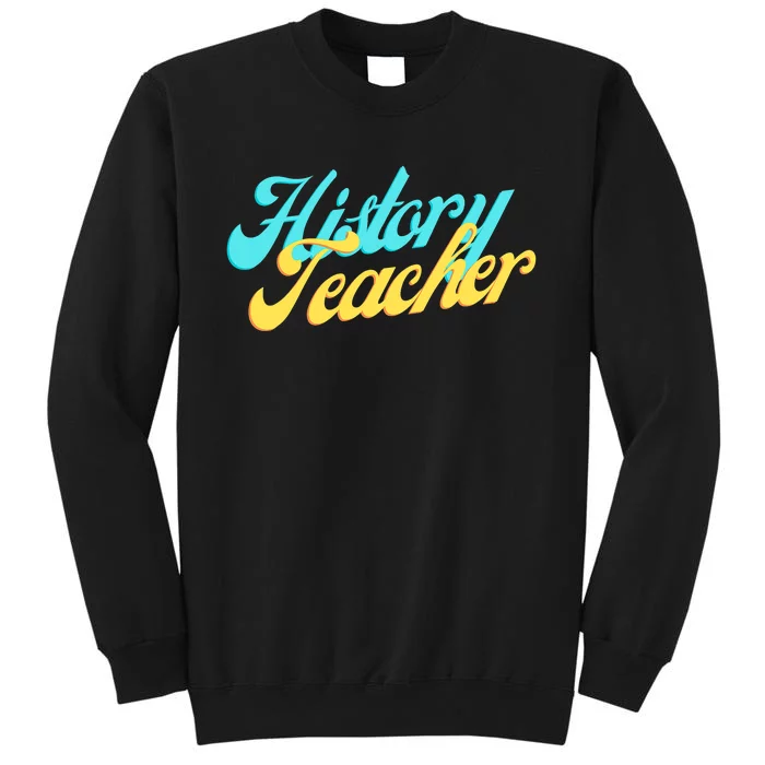 History Teacher Social Studies Teacher Tall Sweatshirt