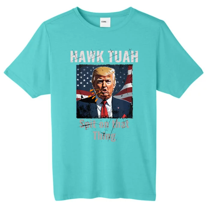 Hawk Tush Spit On That Thing Girl Presidenti Interview ChromaSoft Performance T-Shirt