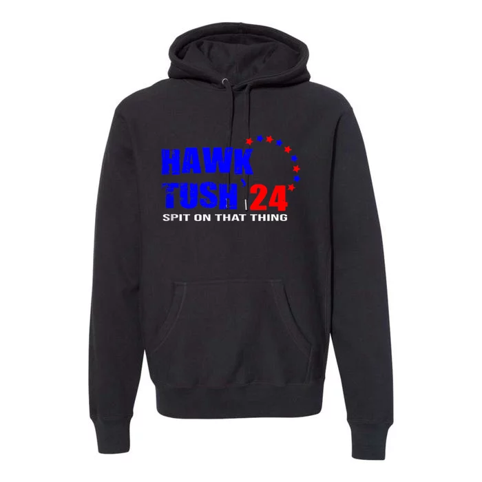 Hawk Tush Spit On That Thing Viral Election Parody Premium Hoodie