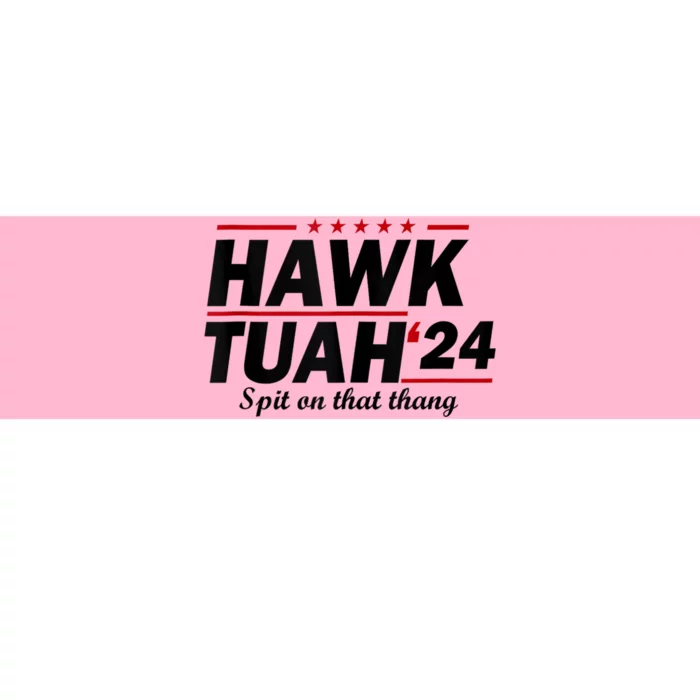 Hawk Tush Spit On That Thing Presidential Candidate Parody Bumper Sticker