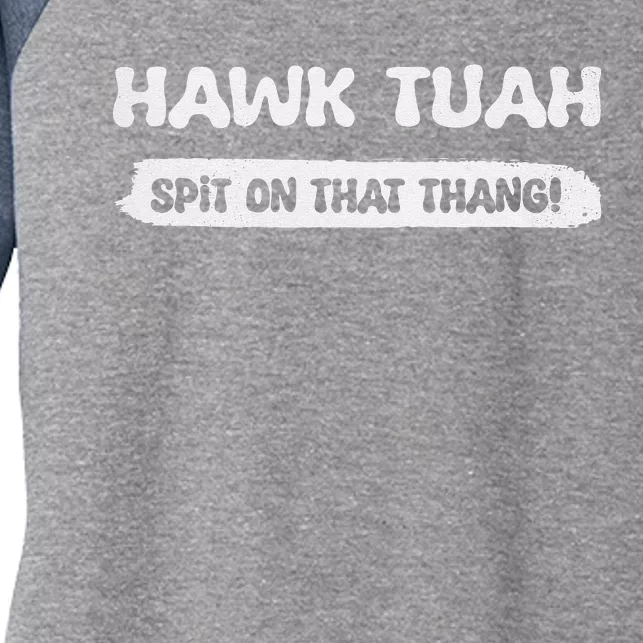 Hawk Tuah Spit On That Thang Hawk Thua Hawk Tua Funny Women's Tri-Blend 3/4-Sleeve Raglan Shirt