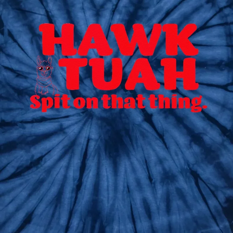 Hawk Tuah Spit On That Thang Hawk Thua Hawk Tua Tie-Dye T-Shirt