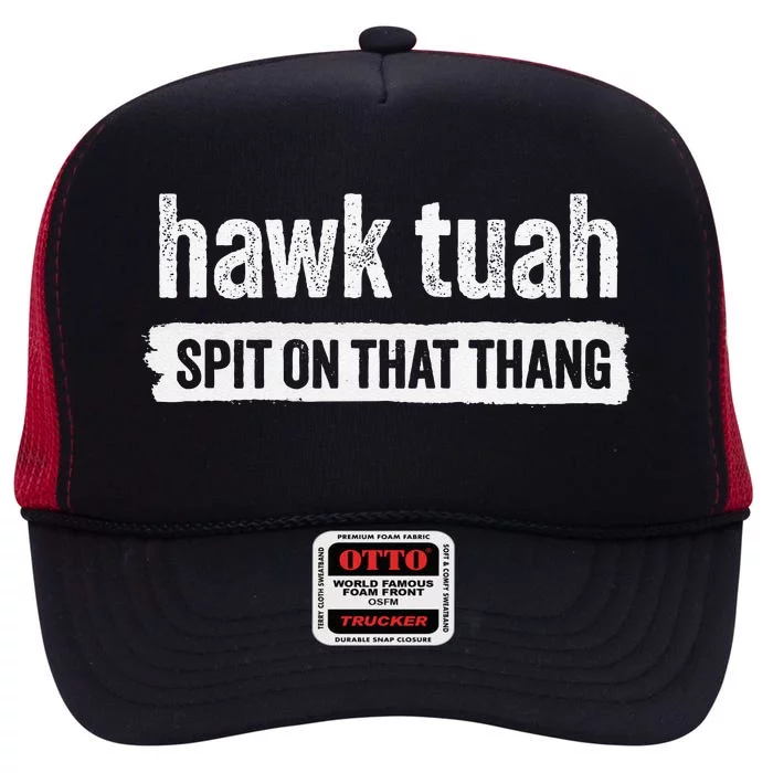 Hawk Tuah Spit On That Thang Hawk Thua Hawk Tua Tush High Crown Mesh Trucker Hat