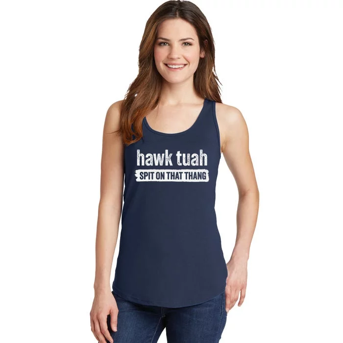 Hawk Tuah Spit On That Thang Hawk Thua Hawk Tua Tush Ladies Essential Tank