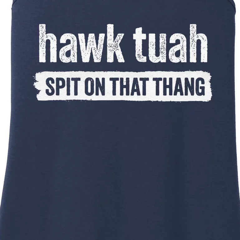 Hawk Tuah Spit On That Thang Hawk Thua Hawk Tua Tush Ladies Essential Tank