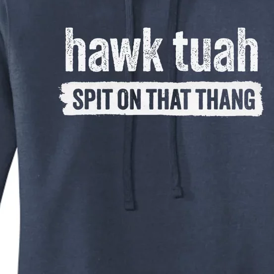 Hawk Tuah Spit On That Thang Hawk Thua Hawk Tua Tush Women's Pullover Hoodie