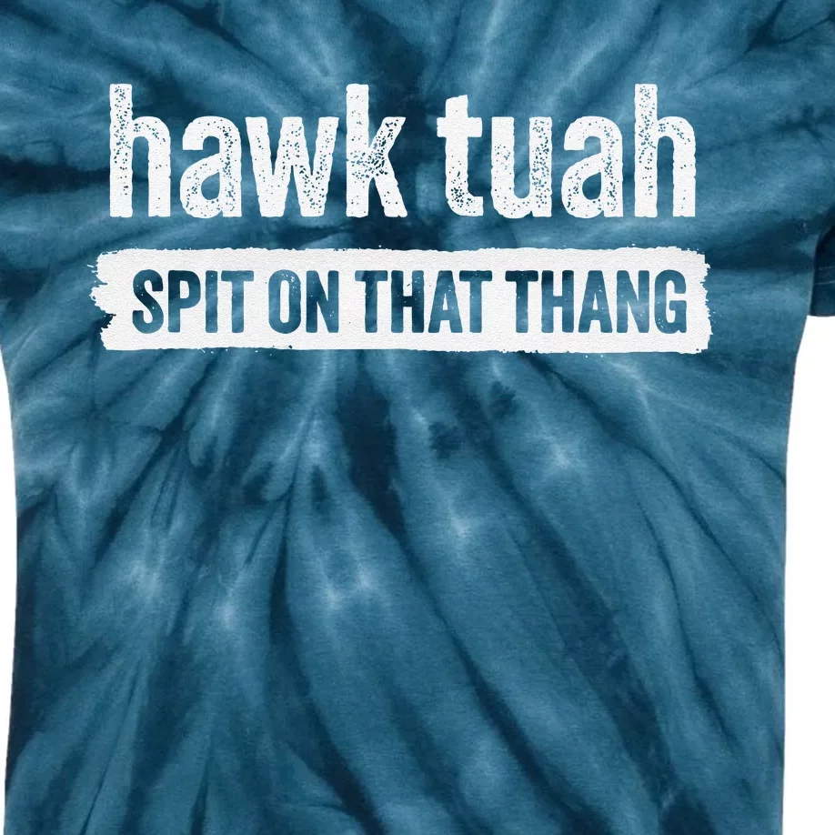 Hawk Tuah Spit On That Thang Hawk Thua Hawk Tua Tush Kids Tie-Dye T-Shirt