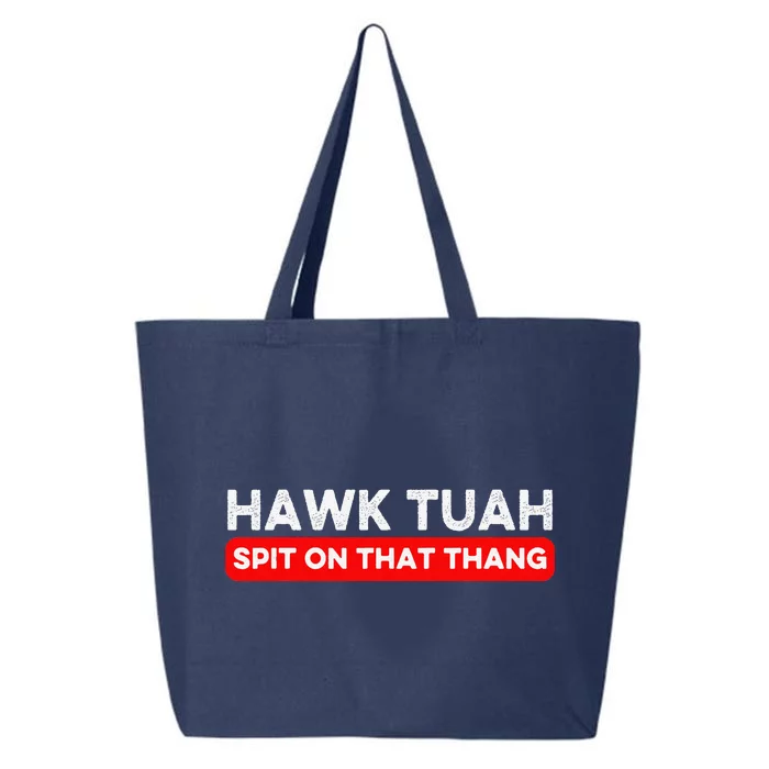 Hawk Tuah Spit On That Thang Hawk Thua Hawk Tua 25L Jumbo Tote