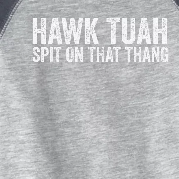 Hawk Tuah Spit On That Thang Hawk Tua Toddler Fine Jersey T-Shirt