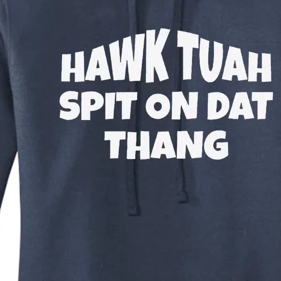 Hawk Tuah. Spit On Dat Thang. Women's Pullover Hoodie