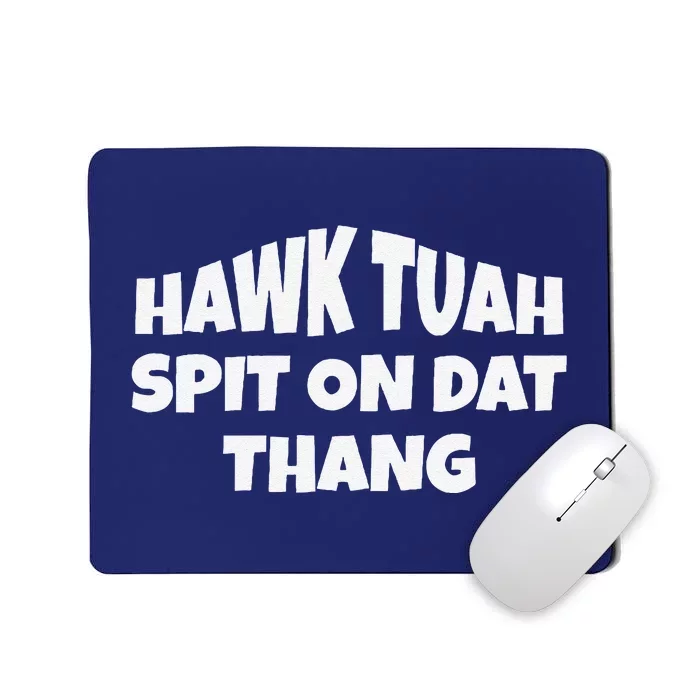 Hawk Tuah. Spit On Dat Thang. Mousepad