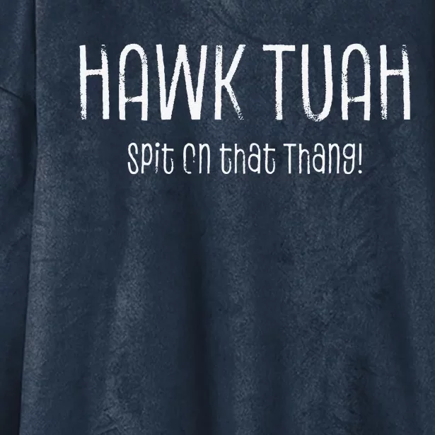 Hawk Tuah Spit On That Thang Hawk Tush Hawk Thua Hawk Tua Hooded Wearable Blanket