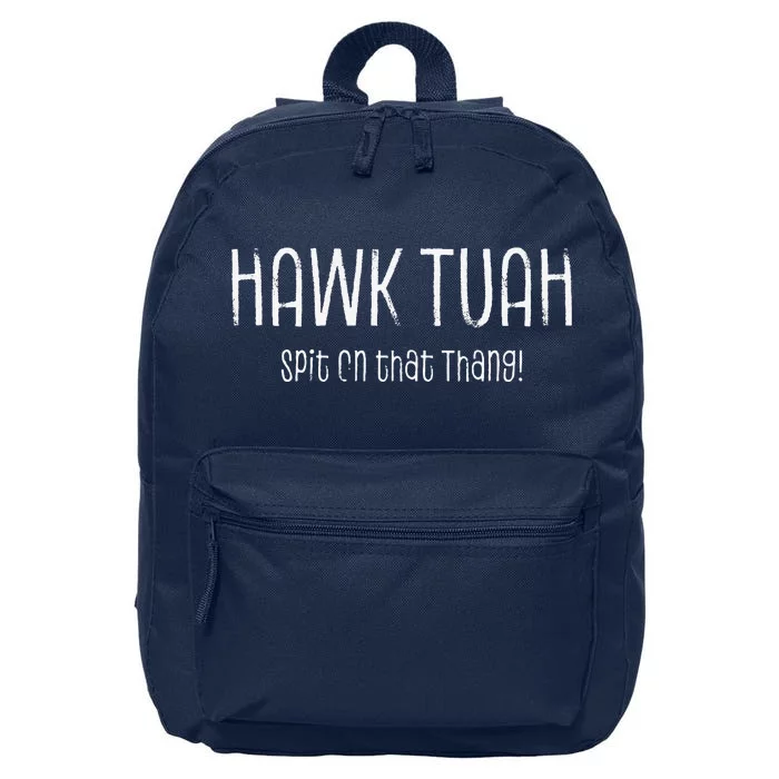 Hawk Tuah Spit On That Thang Hawk Tush Hawk Thua Hawk Tua 16 in Basic Backpack