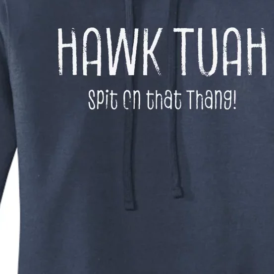 Hawk Tuah Spit On That Thang Hawk Tush Hawk Thua Hawk Tua Women's Pullover Hoodie